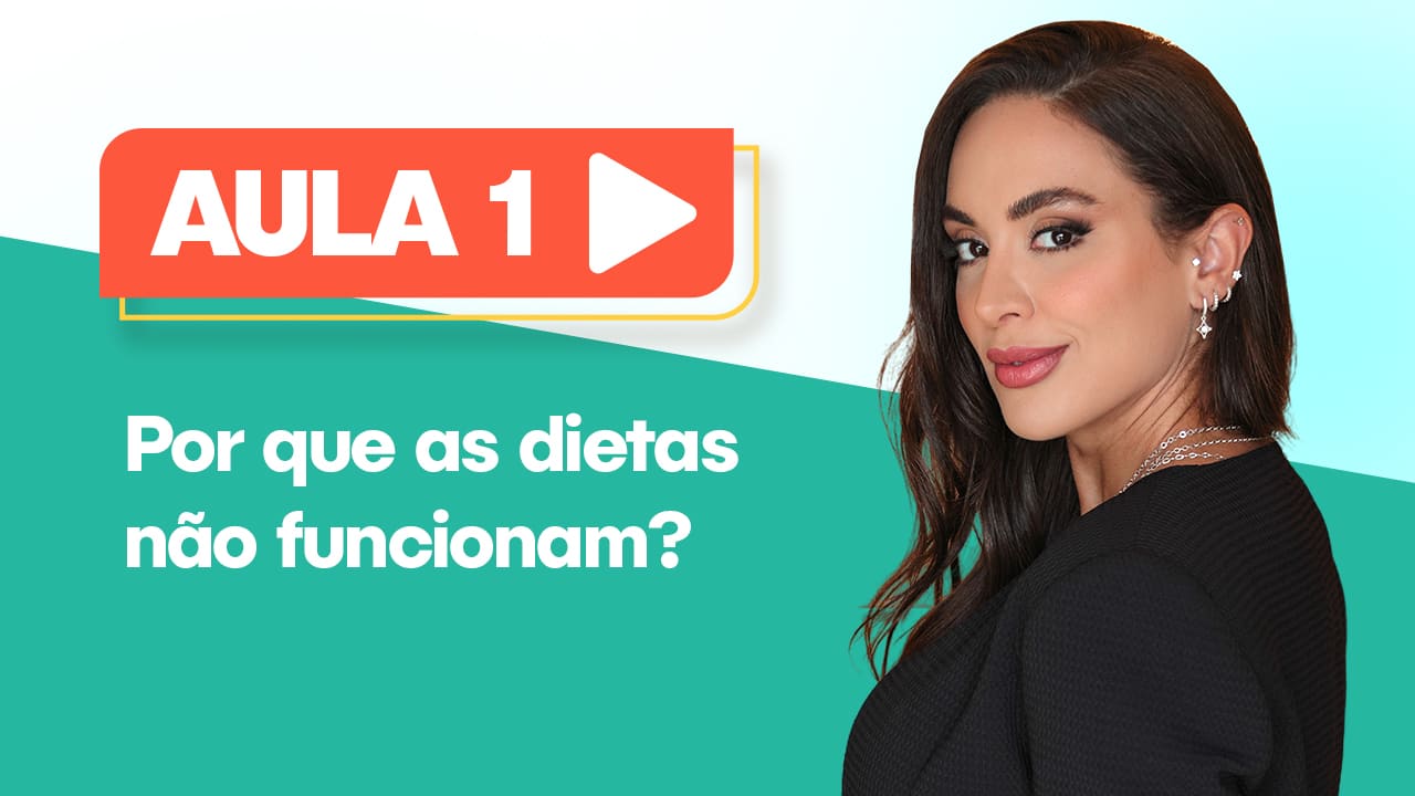 Aula 1 - Por que as dietas não funcionam?